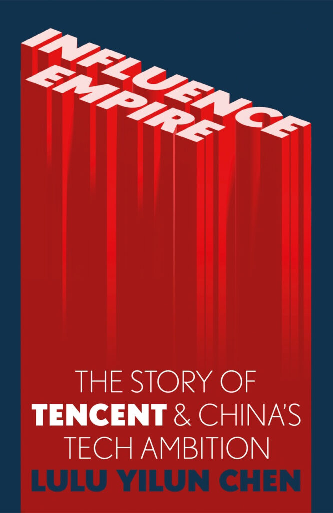Influence Empire: The Story of Tencent and China´s Tech Ambition